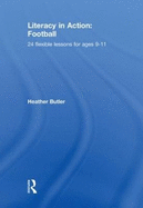 Literacy in Action: Football: 24 Flexible Lessons for Ages 9-11