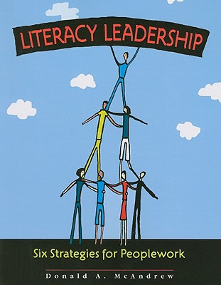 Literacy Leadership: Six Strategies for Peoplework - McAndrew, Donald A