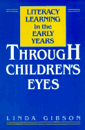 Literacy Learning in the Early Years: Through Children's Eyes