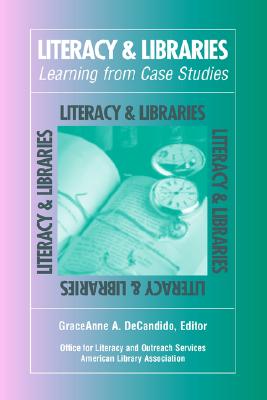 Literacy & Libraries: Learning from Case Studies - Office for Literacy and Outreach Service, and DeCandido, Graceanne A (Editor)
