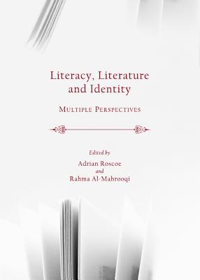 Literacy, Literature and Identity: Multiple Perspectives - Al-Mahrooqi, Rahma (Editor), and Scanlon, Paul A (Editor)