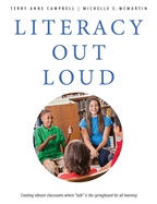 Literacy Out Loud: Creating Vibrant Classrooms Where 'Talk' is the Springboard for All Learning