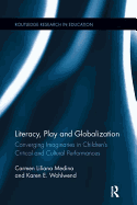 Literacy, Play and Globalization: Converging Imaginaries in Children's Critical and Cultural Performances