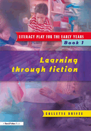 Literacy Play for the Early Years Book 1: Learning Through Fiction