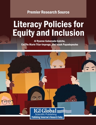 Literacy Policies for Equity and Inclusion - Gatcho, Al Ryanne Gabonada (Editor), and Titar-Improgo, Cecille Marie (Editor), and Papadopoulos, Isaak (Editor)