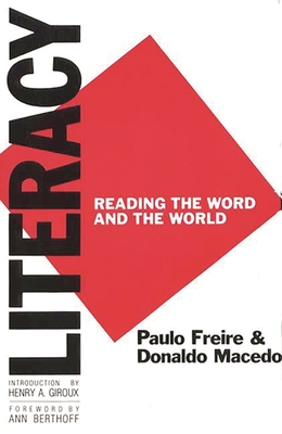 Literacy: Reading the Word and the World - Macedo, Donaldo