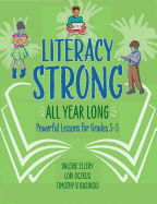 Literacy Strong All Year Long: Powerful Lessons for Grades 3-5