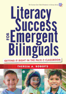 Literacy Success for Emergent Bilinguals: Getting It Right in the Prek-2 Classroom