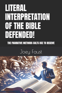 Literal Interpretation of the Bible Defended!: The Figurative Methods Cults Use to Deceive