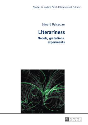 Literariness: Models, gradations, experiments - Gauger, Soren (Translated by), and Balcerzan, Edward