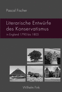 Literarische Entwrfe Des Konservatismus in England 1790 Bis 1805