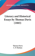 Literary and Historical Essays by Thomas Davis (1883)