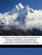 Literary and Miscellaneous Memoirs: Village Memoirs: In a Series of Letters. Literary Memoirs and Epistolary Correspondence. Poems