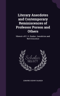 Literary Anecdotes and Contemporary Reminiscences of Professor Porson and Others: Memoir of E. H. Barker. Anecdotes and Reminiscence