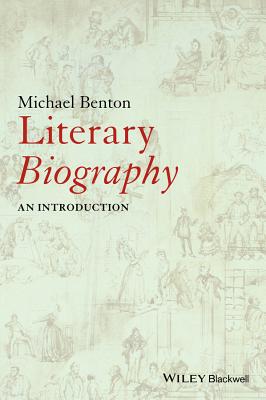 Literary Biography: An Introduction - Benton, Michael J.