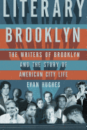 Literary Brooklyn: The Writers of Brooklyn and the Story of American City Life