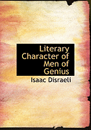 Literary Character of Men of Genius - Disraeli, Isaac