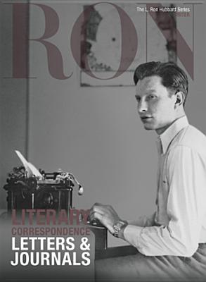 Literary Correspondence: Letters & Journals - Based on the Works of L Ron Hubbard