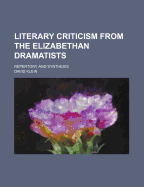 Literary Criticism from the Elizabethan Dramatists; Repertory and Synthesis
