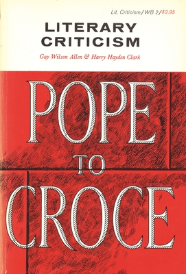 Literary Criticism, Pope to Croce - Wilson Allen, Gay (Editor), and Clark, Harry Hayden (Editor)