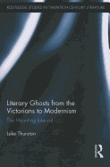 Literary Ghosts from the Victorians to Modernism: The Haunting Interval