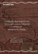 Literary Histories of the Early Anglophone Caribbean: Islands in the Stream