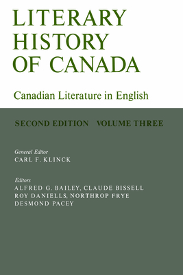 Literary History of Canada: Canadian Literature in English, Volume III (Second Edition) - Klinck, Carl (Editor), and Bailey, Alfred (Editor), and Bissell, Claude (Editor)