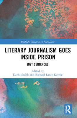 Literary Journalism Goes Inside Prison: Just Sentences - Swick, David (Editor), and Keeble, Richard Lance (Editor)