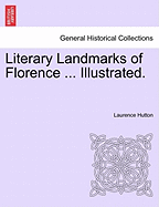 Literary Landmarks of Florence ... Illustrated.