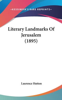 Literary Landmarks of Jerusalem (1895) - Hutton, Laurence