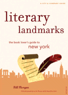 Literary Landmarks: The Book Lover's Guide to New York - Morgan, Bill, and The Museum of the City of NY