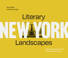 Literary Landscapes: New York: A Book-Lover's Tour of the City That Never Sleeps