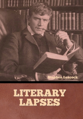 Literary Lapses - Leacock, Stephen