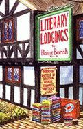 Literary Lodgings: Historic Hotels in Britain Where Famous Writers Lived - Borish, Elaine