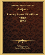 Literary Papers Of William Austin (1890)