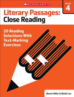Literary Passages: Close Reading: Grade 4: 20 Reading Selections with Text-Marking Exercises - Lee, Martin, Dr., and Miller, Marcia