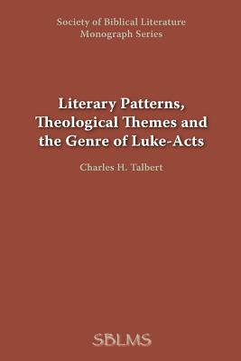 Literary Patterns, Theological Themes, and the Genre of Luke-Acts - Landes, George M, and Talbert, Charles H