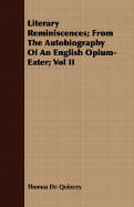 Literary Reminiscences; from the Autobiography of an English Opium-eater: Vol. III