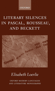 Literary Silences in Pascal, Rousseau, and Beckett