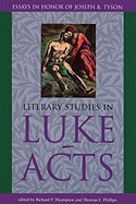 Literary Studies in Luke-Acts - Tyson, Joseph B, and Thompson, Richard P (Editor), and Phillips, Thomas E (Editor)