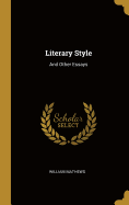 Literary Style: And Other Essays