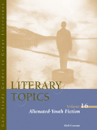 Literary Topics: Novels of Adolescent Alienation Vol 16