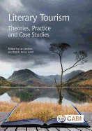 Literary Tourism: Theories, Practice and Case Studies