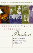 Literary Trail of Greater Boston: A Tour of Sites in Boston, Cambridge and Concord