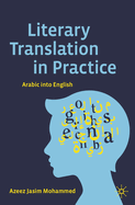 Literary Translation in Practice: Arabic into English