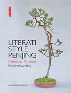 Literati Style Penjing: Chinese Bonsai Masterworks