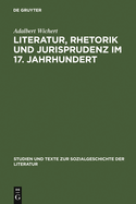 Literatur, Rhetorik und Jurisprudenz im 17. Jahrhundert