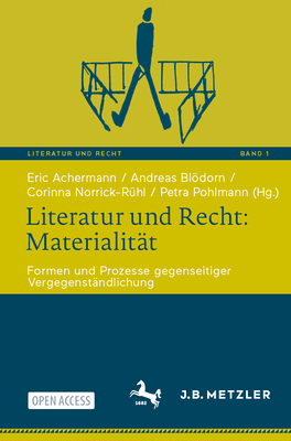 Literatur und Recht: Materialitat: Formen und Prozesse gegenseitiger Vergegenstandlichung - Achermann, Eric (Editor), and Bldorn, Andreas (Editor), and Norrick-R?hl, Corinna (Editor)
