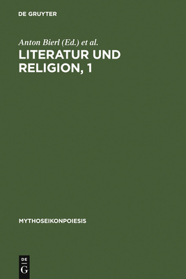 Literatur Und Religion, 1 - Bierl, Anton (Editor), and L?mmle, Rebecca (Editor), and Wesselmann, Katharina (Editor)