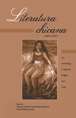 Literatura chicana, 1965-1995: An Anthology in Spanish, English, and Calo - De Jesus Hernandez Gutierrez, Manuel (Editor), and Foster, David (Editor)